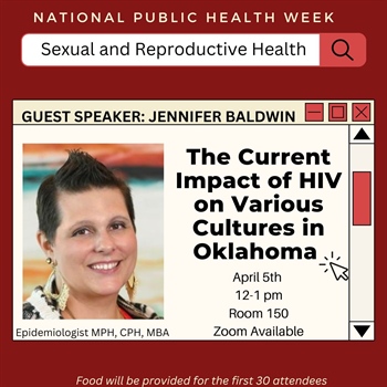 National Public Health Week Speaker: Jennifer Baldwin, "The Current Impact of HIV on Cultures in Oklahoma"