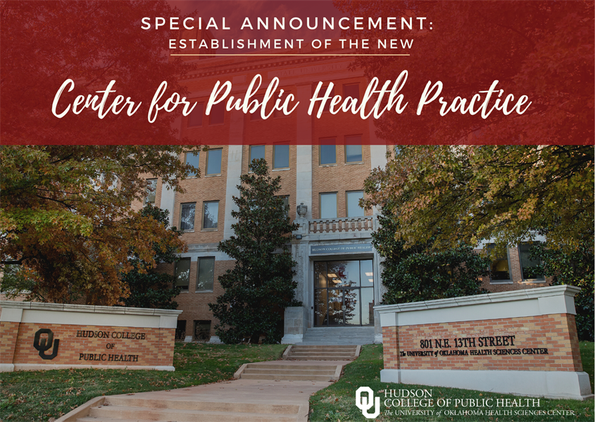 The University of Oklahoma Health Sciences Center Hudson College of Public Health announces the creation of the Center for Public Health Practice